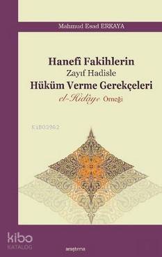 Hanefi Fakihlerin Zayıf Hadisle Hüküm Verme Gerekçeleri Mahmud Esad Er