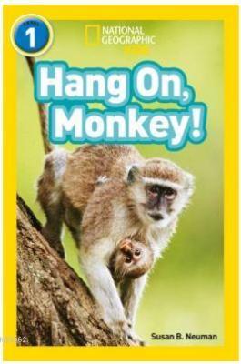 Hang On, Monkey! (Readers 1); National Geographic Kids Susan B. Neuman