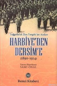 Harbiye´den Dersim´e (1890-1914); Tuğgeneral Ziya Yergök´ün Anıları