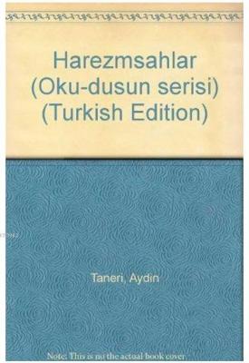 Harezmşahlar Tarihi Aydın Taneri