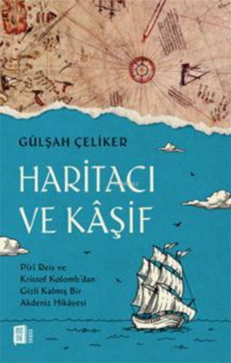 Haritacı Ve Kaşif;Piri Reis ve Kristof Kolomb’dan Gizli Kalmış Bir Akd