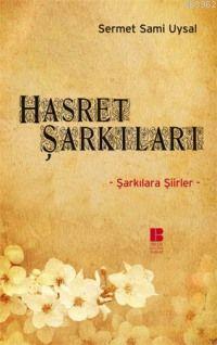 Hasret Şarkıları; Şarkılara Şiirler Sermet Sami Uysal