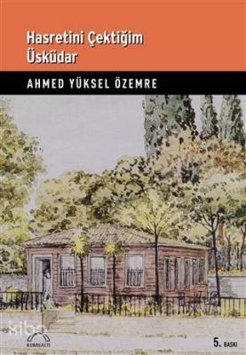 Hasretini Çektiğim Üsküdar Ahmed Yüksel Özemre