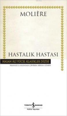 Hastalık Hastası (Ciltli) Moliere (Jean-Baptiste Poquelin)