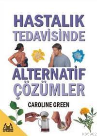 Hastalık Tedavisinde Alternatif Çözümler Caroline Green