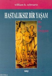 Hastalıksız Bir Yaşam W. B. Schwartz