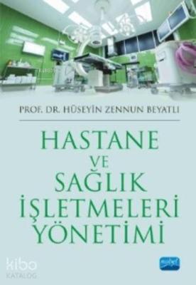 Hastane ve Sağlık İşletmeleri Yönetimi Hüseyin Zennun Beyatlı