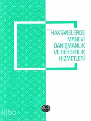 Hastanelerde Manevi Danışmanlık ve Rehberlik Hizmetleri Ali Ayten