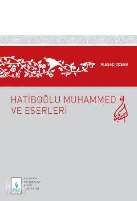 Hatiboğlu Muhammed ve Eserleri Mahmud Es´ad Coşan