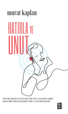 Hatırla Ve Unut Murat Kaplan