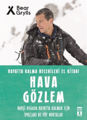 Hava Gözlem - Hayatta Kalma Becerileri El Kitabı 10 Bear Grylls