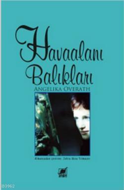 Havaalanı Balıkları Angelika Overath