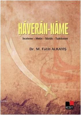 Haveran-Name; İnceleme - Metin - Sözlük - Tıpkıbasım Fatih Alkayış