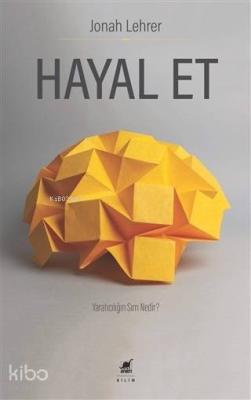 Hayal Et - Yaratıcılığın Sırrı Nedir? Jonah Lehrer