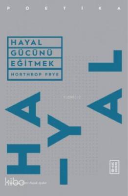 Hayal Gücünü Eğitmek Northrop Frye