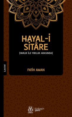 Hayal-i Sitâre;Varlık İle Yokluk Arasında Fatih Aman