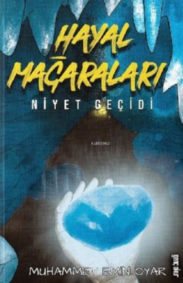 Hayal Mağaraları - Niyet Geçidi Muhammet Emin Oyar