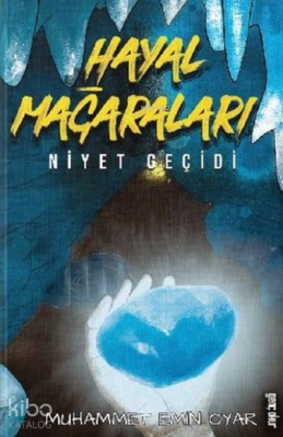 Hayal Mağaraları - Niyet Geçidi Muhammet Emin Oyar