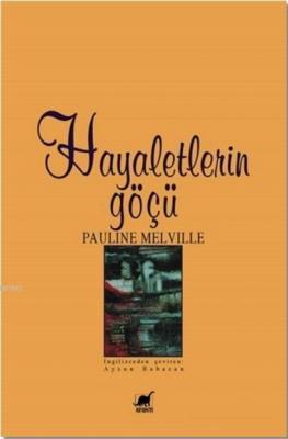 Hayaletlerin Göçü Pauline Melville