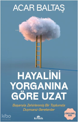 Hayalini Yorganına Göre Uzat;Başarıyla Zehirlenmiş Bir Toplumda Duyman