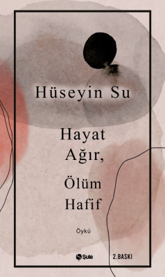 Hayat Ağır, Ölüm Hafif Hüseyin Su