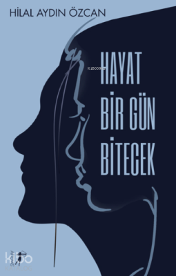 Hayat Bir Gün Bitecek Hilal Aydın Özcan