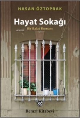 Hayat Sokağı;Bir Balat Romanı Hasan Öztoprak