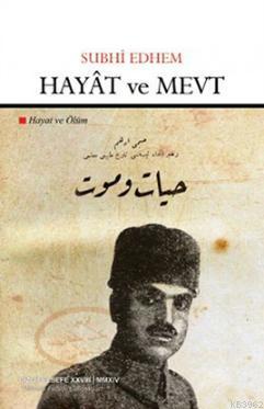 Hayat ve Mevt - Hayat ve Ölüm Subhi Edhem