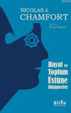 Hayat ve Toplum Üstüne Düşünceler Nicolas de Chamfort