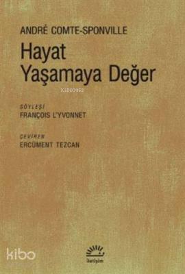 Hayat Yaşamaya Değer Andre Comte-Sponville