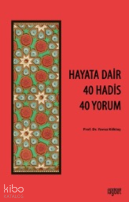 Hayata Dair 40 Hadis, 40 Yorum Yavuz Köktaş