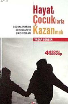 Hayatı Çocuklarla Kazanmak Yaşar Berber