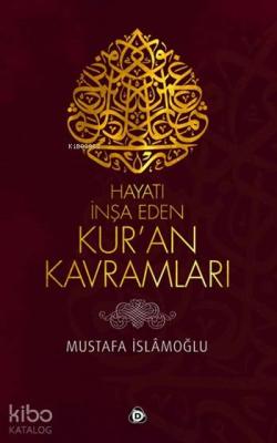 Hayatı İnşa Eden Kur'an Kavramları Mustafa İslamoğlu