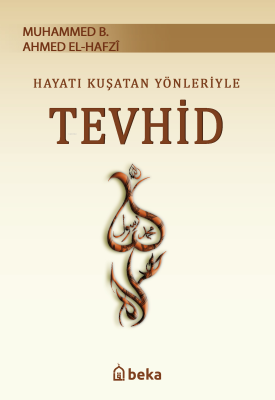 Hayatı Kuşatan Yönleriyle Tevhid Muhammed B. Ahmed El-Hafzi