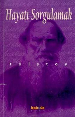 Hayatı Sorgulamak Lev Nikolayeviç Tolstoy