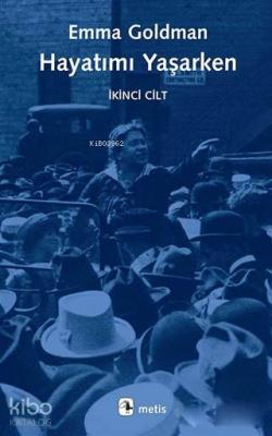 Hayatımı Yaşarken - İkinci Cilt Emma Goldman