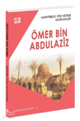 Hayatımıza Yön Veren Nasihatler ;Ömer Bin Abdulaziz Sâlih Ahmed Eş-Şâm