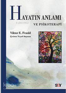 Hayatın Anlamı ve Psikoterapi Viktor Emil Frankl