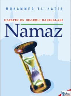 Hayatın Değerli Dakikaları Namaz İbrahim Muhammed El-Hatib