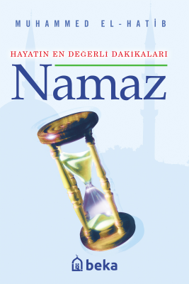 Hayatın En Değerli Dakikaları Namaz Muhammed El - Hatib