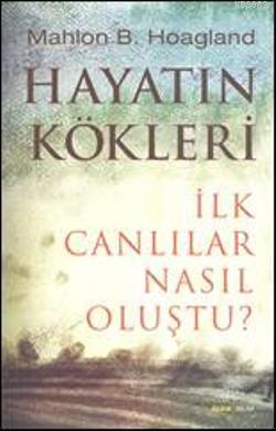 Hayatın Kökleri Mahlon B. Hoagland