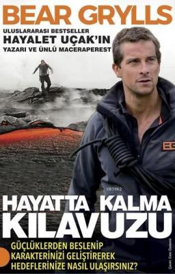 Hayatta Kalma Kılavuzu Bear Grylls