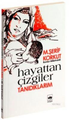 Hayattan Çizgiler Tanıdıklarım M. Şerif Korkut