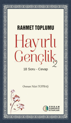 Hayırlı Gençlik - 2;Rahmet Toplumu Osman Nuri Topbaş