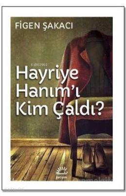 Hayriye Hanım'ı Kim Çaldı Figen Şakacı