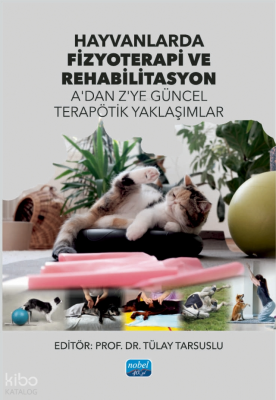 Hayvanlarda Fizyoterapi ve Rehabilitasyon - A’dan Z’ye Güncel Terapöti