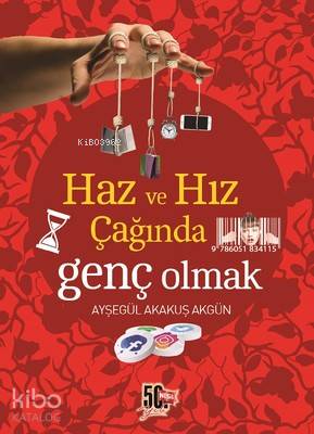 Haz ve Hız Çağında Genç Olmak Ayşegül Akakuş Akgün