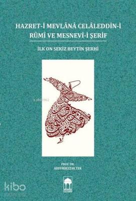 Hazret-i Mevlânâ Celâleddin-i Rûmî ve Mesnevî-i Şerif Abdurrezzak Tek