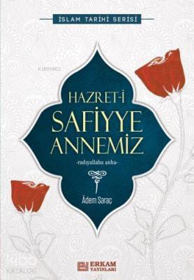 Hazret-i Safiyye Annemiz İslam Tarihi Serisi Adem Saraç