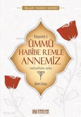 Hazret-İ Ümmü Habibe Remle Annemiz Adem Saraç